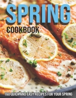 Spring Cookbook: 160 Quick and Easy Recipes For Your Spring B08T43FHH4 Book Cover