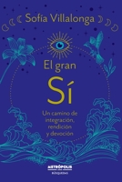 El gran SI: Un camino de integración, rendición y devoción 6316505191 Book Cover