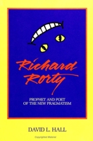Richard Rorty: Prophet and Poet of the New Pragmatism (Suny Series in Philosophy) 0791417719 Book Cover