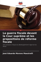 La guerre fiscale devant la Cour suprême et les propositions de réforme fiscale (French Edition) 6207204859 Book Cover