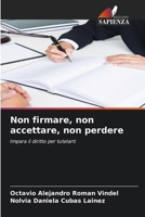 Non firmare, non accettare, non perdere (Italian Edition) 6630446542 Book Cover
