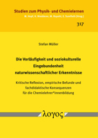 Die Vorlaufigkeit Und Soziokulturelle Eingebundenheit Naturwissenschaftlicher Erkenntnisse: Kritische Reflexion, Empirische Befunde Und Fachdidaktisch 3832553436 Book Cover