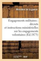Engagements Militaires: Da(c)Crets Et Instructions Minista(c)Rielles Sur Les Engagements Volontaires 2011304105 Book Cover