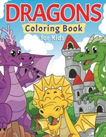 Dragons Coloring Book for Kids: Super Fun Coloring Pages of Cute & Friendly Dragons! B08KPZK27S Book Cover