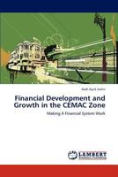 Financial Development and Growth in the CEMAC Zone: Making A Financial System Work 3848411385 Book Cover