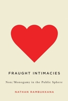 Fraught Intimacies: Non/Monogamy in the Public Sphere 0774828978 Book Cover