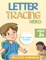 Letter Tracing Hero Practice Workbook: Ages 3+, FREE pdf version included (Handwriting practice) 1790558298 Book Cover