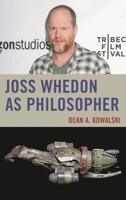 Joss Whedon as Philosopher 0739196650 Book Cover