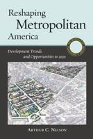 Reshaping Metropolitan America: Development Trends and Opportunities to 2030 1610910338 Book Cover
