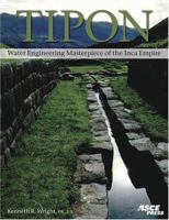 Tipon: Water Engineering Masterpiece of the Inca Empire 0784408513 Book Cover
