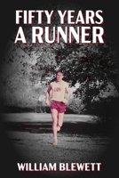 Fifty Years a Runner: My Unlikely Pursuit of a Sub-4 Mile and Life As a Runner Thereafter B0BTK2PLLM Book Cover