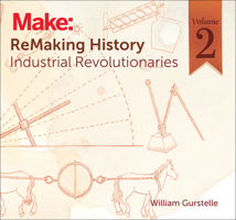 ReMaking History, Volume 2: Industrial Revolutionaries 1680450662 Book Cover