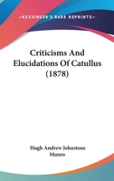 Criticism and elucidations of Catullus, 1164615173 Book Cover