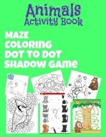 Animals Activity Book: Great Gift for For Kids, Boys & Girls. Great Activity Book 5 in 1 ! Maze, Coloring, Dot To Dot and more! diversified ... a child’s creativity and imagination B08M28RCGS Book Cover