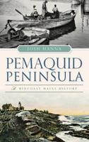 Pemaquid Peninsula: A Midcoast Maine History (Brief History) 154020247X Book Cover