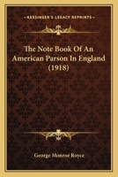 The Note Book of an American Parson in England 1165609150 Book Cover