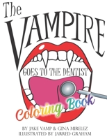 The Vampire Goes To The Dentist: The Coloring Book B094T6261X Book Cover