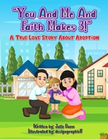 You and Me and Faith Makes 3!: A True Love Story About Adoption B0CF45DN8H Book Cover