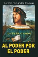 Al Poder Por El Poder: O C�sar O NADA 1798948338 Book Cover