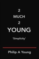 2 Much 2 Young: 'Simplicity' 1425184766 Book Cover