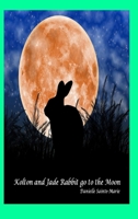 Kolton and Jade Rabbit go to the Moon 1329201108 Book Cover