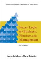 Fuzzy Logic for Business, Finance, and Management (Advances in Fuzzy Systems U Applications and Theory) (Advances in Fuzzy Systems - Applications and Theory) 9812706496 Book Cover