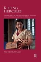 Killing Hercules: Deianira and the Politics of Domestic Violence, from Sophocles to the War on Terror 0367595567 Book Cover