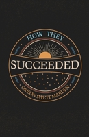 How They Succeeded: Life Stories of Successful Men Told by Themselves 1726158519 Book Cover