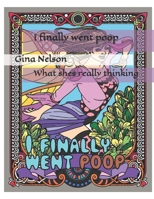 I finally went poop: What shes really thinking B08WZL1S7K Book Cover