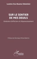 Sur le sentier de mes deuils: Itinéraire d'affliction et d'épanouissement (French Edition) 2140495519 Book Cover