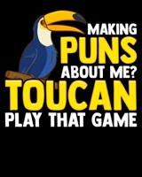 Making Puns About Me? Toucan Play That Game: Making Puns About Me? Toucan Play That Game Pun 2020-2021 Weekly Planner & Gratitude Journal (110 Pages, ... Moments of Thankfulness & To Do Lists 1670585026 Book Cover