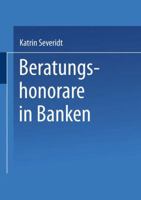 Beratungshonorare in Banken: Wettbewerbsbedingungen Und Kundenpraferenzen 3824474042 Book Cover