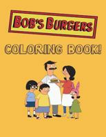 Bob's Burgers Coloring Book (Us Edition): Over Forty Amazing Pictures of All Your Favorite Bob's Burgers Moments! 154035489X Book Cover