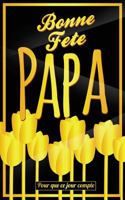 Bonne Fete Papa: Jaune (fleurs) - Carte (fete des peres) mini livre d'or "Pour que ce jour compte" (12,7x20cm) 1717426638 Book Cover