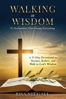 Walking in Wisdom: 31 Declarations That Change Everything B0FJ1N77TT Book Cover