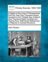 A Digest of the Laws of Pennsylvania, from the Year One Thousand Seven Hundred to the Thirtieth Day of March, One Thousand Eight Hundred and ... References to Reports of Judicial Decisions. 1277100152 Book Cover