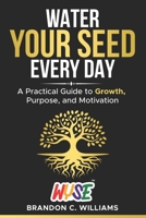 Water Your Seed Everyday: Transform Stress, Fear, and Failure Into Healing, Confidence, and Growth B0FQT46HHS Book Cover