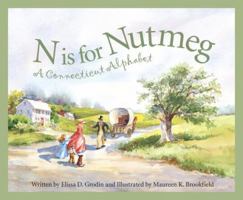 N Is For Nutmeg: A Connecticut Alphabet (Discover America State By State. Alphabet Series) 1585361240 Book Cover