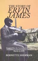 The Story of Ervin James: Inspired by the Former Slave who Founded a Community for Freed Blacks null Book Cover