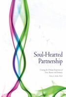Soul-Hearted Partnership: Creating the Ultimate Experience of Love, Passion, and Intimacy 0982404018 Book Cover