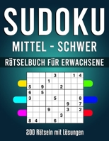 SUDOKU | Rätselbuch für Erwachsene MITTEL - SCHWER: Sudoku Heft für Erwachsene mit über 200 Rätseln mit Lösungen | Schwierigkeit MITTEL bis SCHWER B08SYL77M4 Book Cover