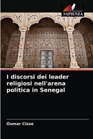 I discorsi dei leader religiosi nell'arena politica in Senegal 6204078658 Book Cover