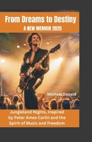 From Dreams to Destiny A New Memoir 2025: Jungleland Nights, Inspired by Peter Ames Carlin and the Spirit of Music and Freedom B0FP5QHJ32 Book Cover