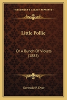 Little Pollie; or, A Bunch of Violets 1530576245 Book Cover