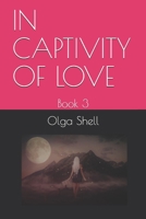 IN CAPTIVITY OF LOVE: Book 3 B089CQCCQ4 Book Cover