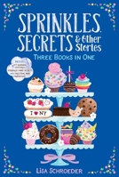 Sprinkles, Secrets  Other Stories: It's Raining Cupcakes; Sprinkles and Secrets; Frosting and Friendship 1665907355 Book Cover