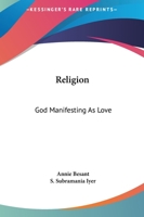 Religion: God Manifesting As Love 1425358160 Book Cover