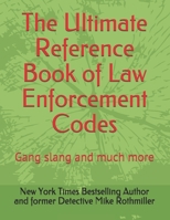 The Ultimate Reference Book of Law Enforcement Codes: Gang slang and much more B08NRY124Q Book Cover