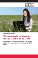 El modelo de evaluación de los CIEES en la UPN: El modelo de evaluación de los CIIES y su aplicación al programa de pedagogía de la UPN 3659044946 Book Cover