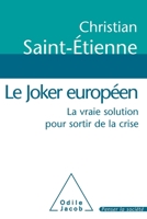 Le Joker Europeen: La Vraie Solution Pour Sortir de La Crise 2738128157 Book Cover